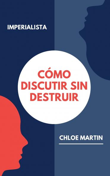 Cómo Discutir sin Destruir