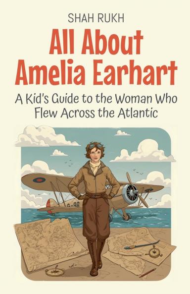 All About Amelia Earhart
