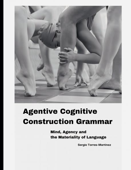 Agentive Cognitive Construction Grammar