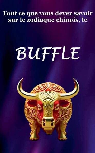 Tout ce que vous devez savoir sur le zodiaque chinois le Buffle