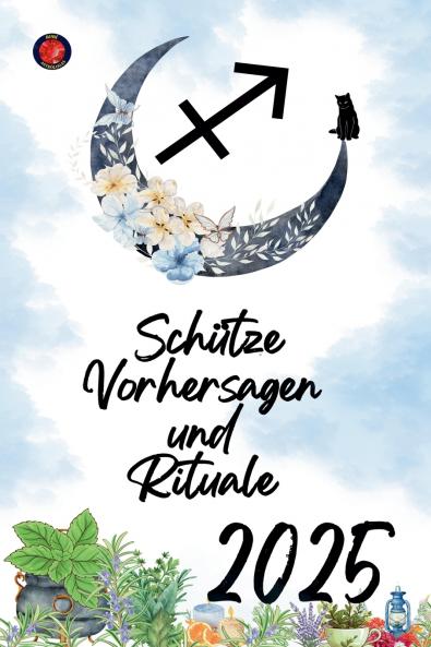 Schütze Vorhersagen  und  Rituale  2025