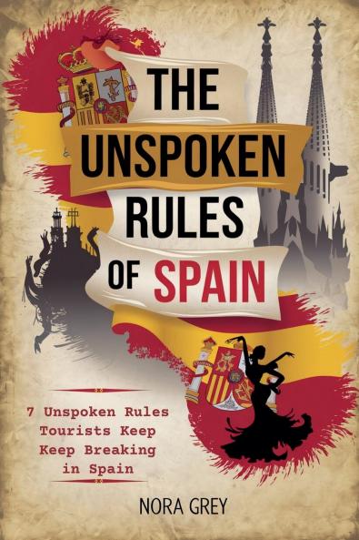 The Unspoken Rules of Spain