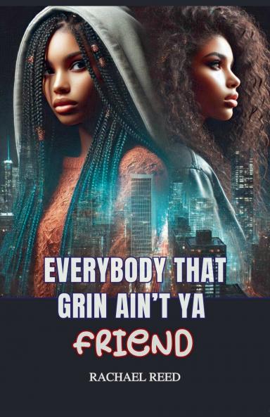 Everybody That Grin Ain't Ya Friend