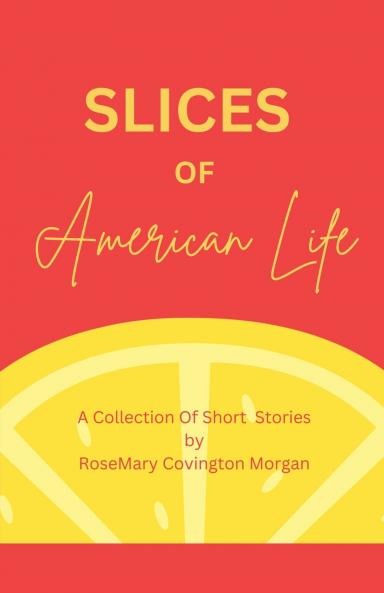 Slices of American Life A Collection Of Short Stories