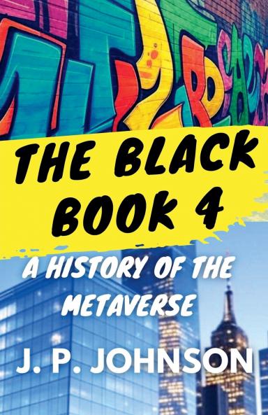 The Black Book 4. A History Of The Metaverse
