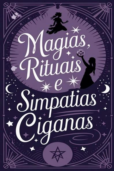 Magias Rituais e Simpatias Ciganas