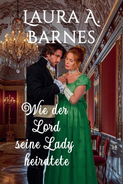 Wie der Lord seine Lady heiratete