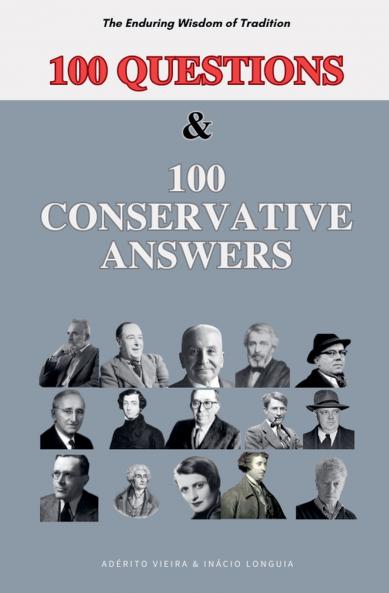 100 Questions and 100 Conservative Answers - The Enduring Wisdom of Tradition