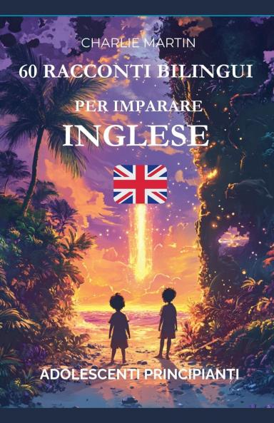 60 Racconti Bilingui per Imparare l'Inglese