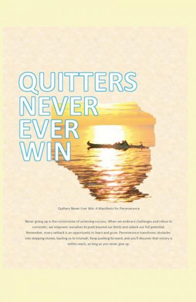 Quitters never ever win