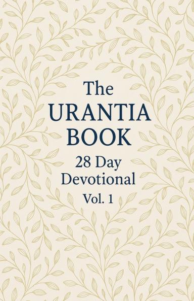 The Urantia Book 28 Day Devotional Vol