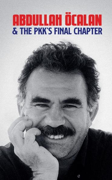 Abdullah Öcalan and the PKK's Final Chapter