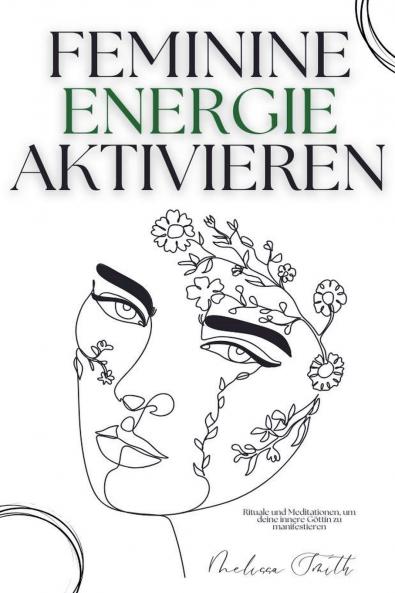 Feminine Energie Aktivieren