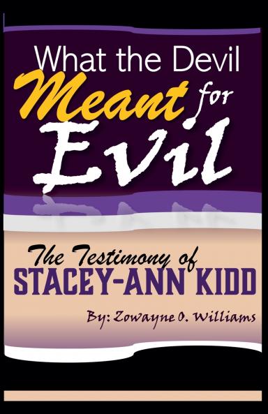 What the Devil Meant for Evil - The Testimony of Stacey-Ann Kidd