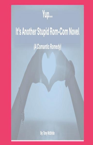 Yup...It's Another Stupid Rom-Com Novel