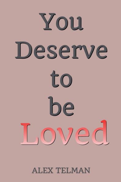 You Deserve to be Loved