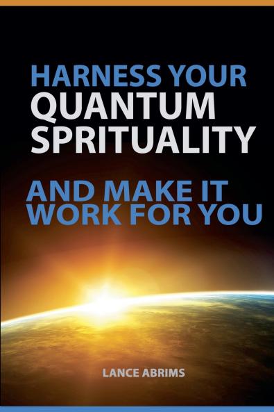 Harness Your Quantum Spirituality and Make It Work For You
