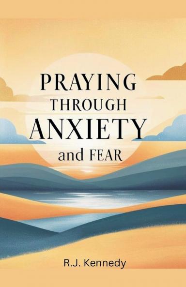 Praying Through Anxiety and Fear