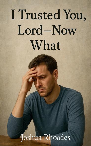 I Trusted You Lord --- Now What