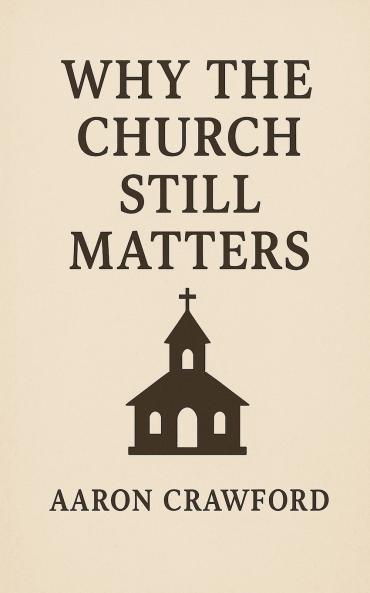 Why the Church Still Matters
