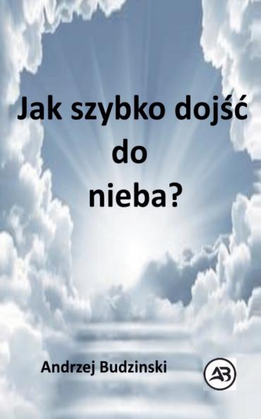 Jak szybko dojść  do nieba?
