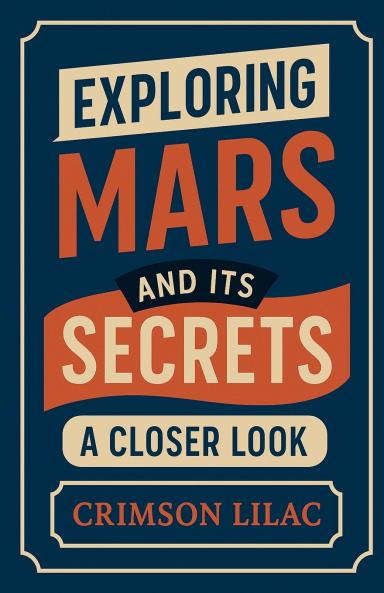 Exploring Mars and Its Secrets