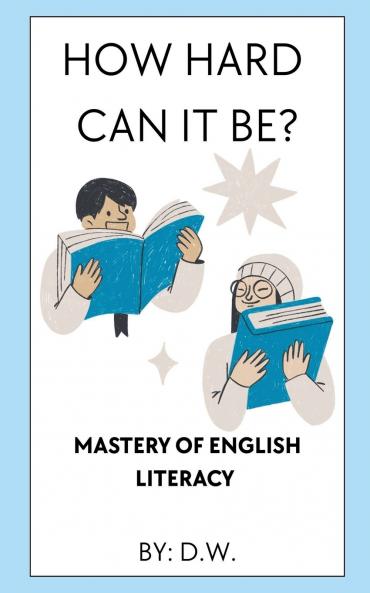 How Hard Can It Be? Mastery of English Literacy