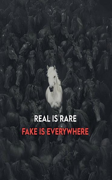 Real is Rare - Fake is Everywhere