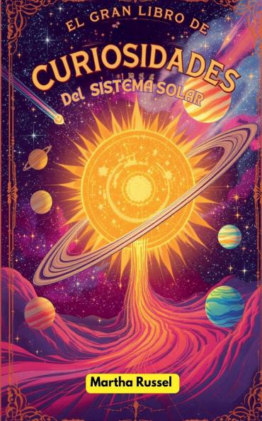 El Gran Libro de Curiosidades del Sistema Solar