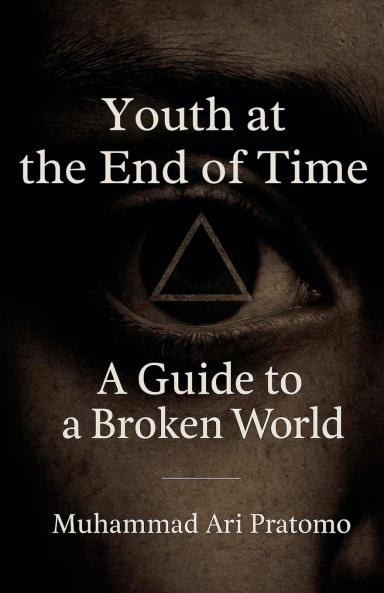 Youth at the End of Time - A Guide to a Broken World