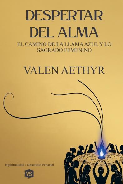 Despertar del Alma - El Camino de la Llama Azul y lo Sagrado Femenino
