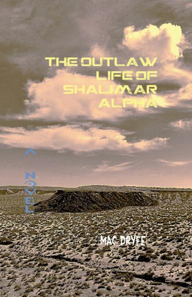 The Outlaw Life of Shalimar Alpha A Novel