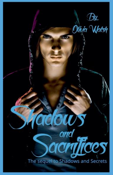 Shadows and Sacrifices - The sequel to Shadows and Secrets