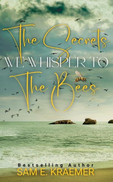The Secrets We Whisper To The Bees
