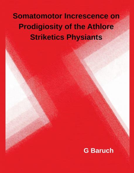 Somatomotor Increscence on Prodigiosity of the Athlore Striketics Physiants