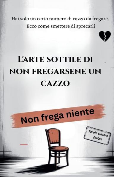 L'arte sottile di non fregarsene un cazzo