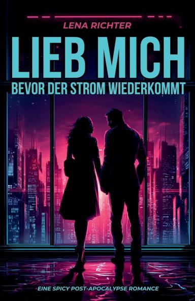 Lieb mich bevor der Strom wiederkommt