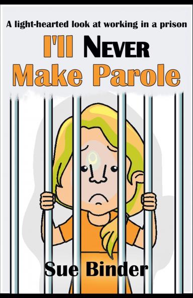 I'll Never Make Parole