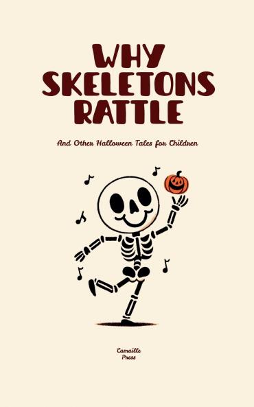 Why Skeletons Rattle And Other Halloween Tales for Children