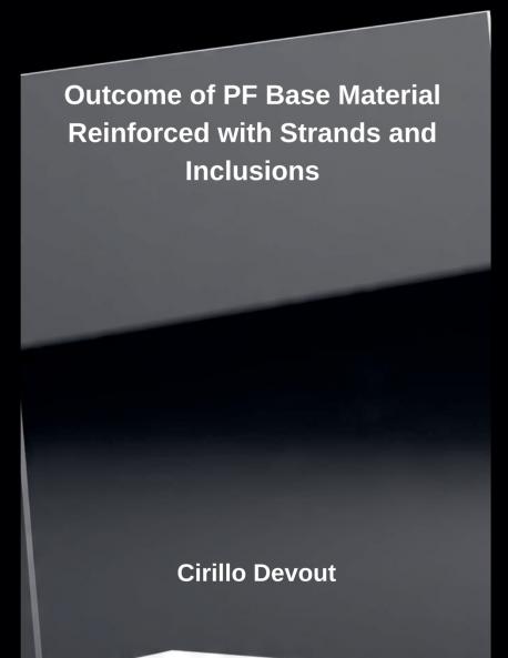 Outcome of PF Base Material Reinforced with Strands and Inclusions