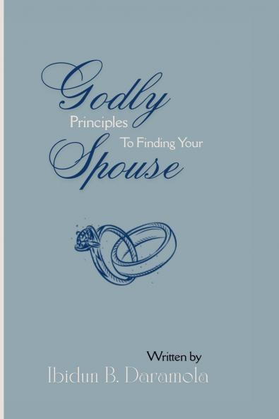 Godly Principles To Finding Your Spouse
