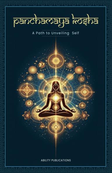 Panchamaya Kosha - A Path to Unveiling the Self