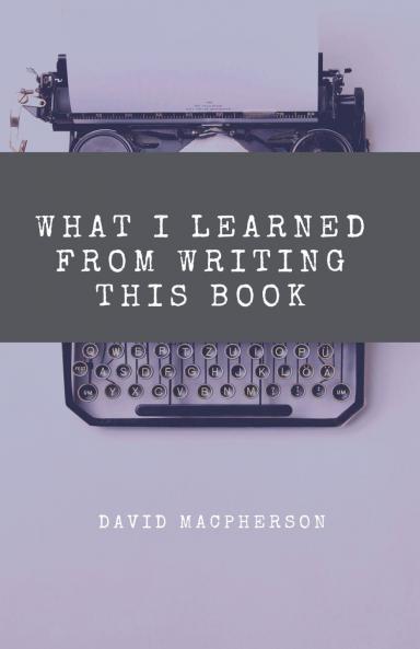 What I Learned From Writing This Book