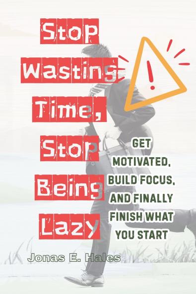 Stop Wasting Time Stop Being Lazy