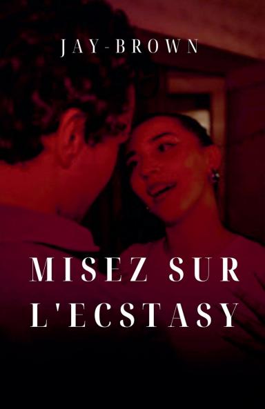 Misez sur l'ecstasy