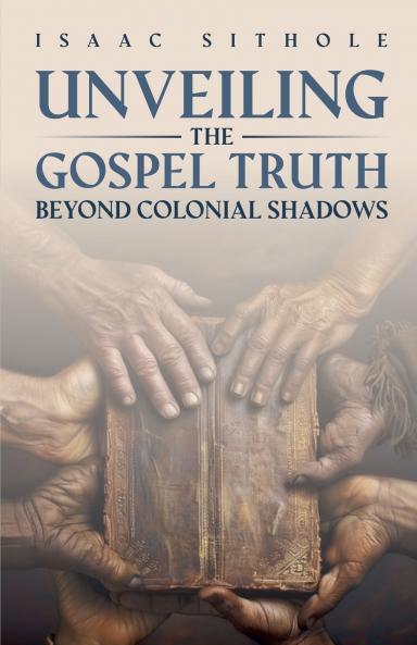 Unveiling The Gospel Truth Beyond Colonial Shadows