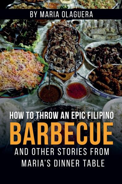 How to Throw an  Epic Filipino  Barbecue