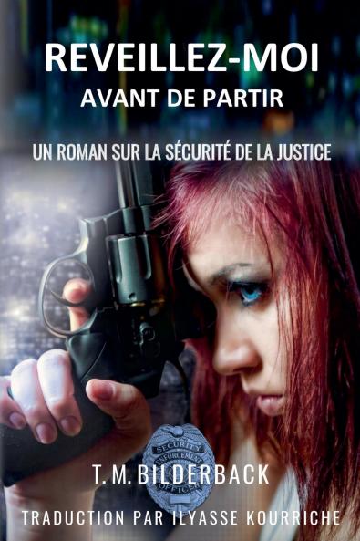 Reveillez-Moi Avant De Partir - Un Roman Sur La Sécurité De La Justice