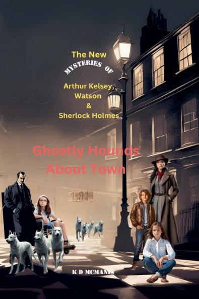 The New Mysteries of Arthur Kelsey Watson & Sherlock Holmes