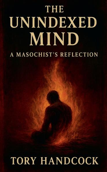 The Unindexed Mind  A Masochist's Reflection